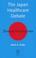 Cover of: The Japan Healthcare Debate