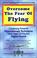 Cover of: Overcome the Fear of Flying