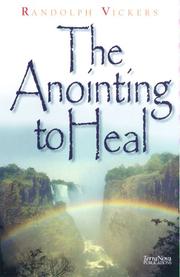Cover of: Anointing to Heal by Randolph Vickers