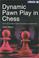 Cover of: Dynamic Pawn Play in Chess