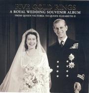 Cover of: Five Gold Rings: A Royal Wedding Souvenir Album from Queen Victoria to Queen Elizabeth II (Royalty)