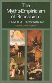 Cover of: The Mytho-Empiricism of Gnosticism | S. Giora Shoham
