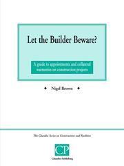 Cover of: Let the Builder Beware? A Guide to Appointments and Collateral Warranties on Construction Projects (Chandos Series on Construction & Facilities) by Nigel Brown