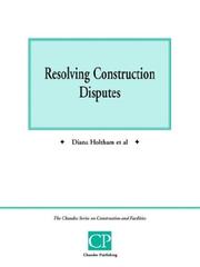 Cover of: Resolving Construction Disputes (Chandos Series on Construction & Facilities)