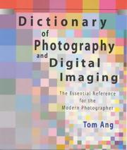 Cover of: Dictionary of Photography and Digital Imaging by Tom Ang
