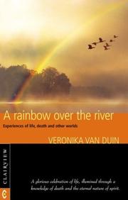 Cover of: Rainbow Over The River: Experiences Of Life, Death, And Other Worlds