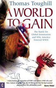 Cover of: A World To Gain: The Battle For Global Domination  And Why America Entered WWII