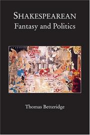 Cover of: Shakespearean Fantasy and Politics by Thomas Betteridge