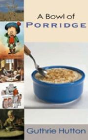 Cover of: A Bowl of Porridge by Guthrie Hutton