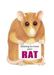 Cover of: Getting to Know Your Rat (Getting to Know Your...)