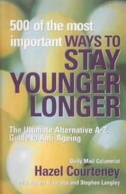 Cover of: 500 of the Most Important Ways to Stay Younger Longer by Hazel Courteney