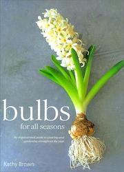 Bulbs for All Seasons by Kathy Brown