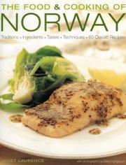 Cover of: The Food and Cooking of Norway: Traditions, Ingredients, Tastes & Techniques In Over 60 Classic Recipes