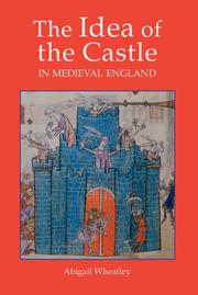 Cover of: The idea of the castle in medieval England