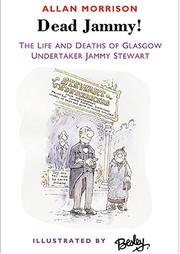 Cover of: Dead Jammy!: The Life And Deaths Of Glasgow Undertaker Jammy Stewart