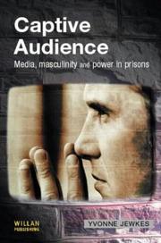 Cover of: Captive audience: media, masculinity, and power in prisons