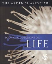 Cover of: The Arden Shakespeare Book of Quotations on Life: Arden Shakespeare (Arden Shakespeare Book of Quotations)