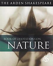 Cover of: The Arden Shakespeare Book of Quotations on Nature: Arden Shakespeare (Arden Shakespeare Book of Quotations)