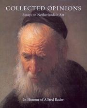 Cover of: Collected Opinions: Essays On Netherlandish Art In Honour Of Alfred Bader