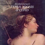 Annibale Carracci's Venus, Adonis & Cupid by Annibale Carracci, Andres Ubeda De Los Cobos, Maria Alvarez-Garcillan Morales, Ana Gonzalez Mozo