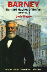 Cover of: Barney - Bernard Hughes of Belfast 1808-1878: Master Baker, Liberal And Reformer