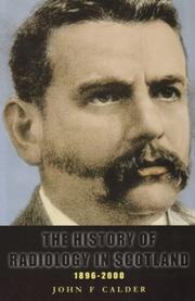 The history of radiology in Scotland, 1896-2000 by John F. Calder