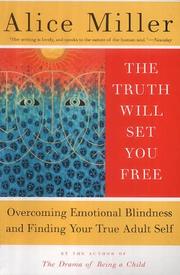 Cover of: The Truth Will Set You Free: Overcoming Emotional Blindness and Finding Your True Adult Self