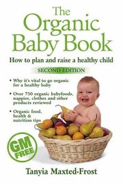 Cover of: The Organic Baby Book by Tanyia Maxted-Frost