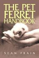 Cover of: The Pet Ferret Handbook by Sean Frain