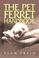 Cover of: The Pet Ferret Handbook