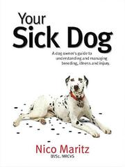 Cover of: Your Sick Dog: the Dog Owner's Guide to Understanding and Managing Breeding, Illness and Injury