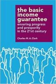 Cover of: The basic income guarantee: ensuring progress and prosperity in the 21st century