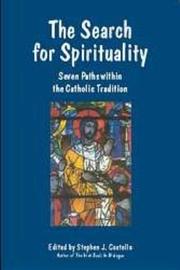 Cover of: The Search for Spirituality: Seven Paths Within the Catholic Tradition