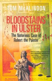 Cover of: Bloodstains in Ulster: The Notorious Case of Robert the Painter