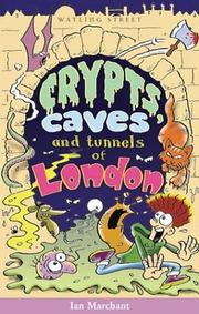 Crypts, Caves, and Tunnels of London (Of London Series) by Ian Marchant