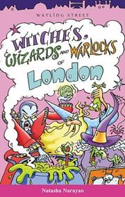 Cover of: Witches, Wizards and Warlocks of London (Of London Series) by Natasha Narayan