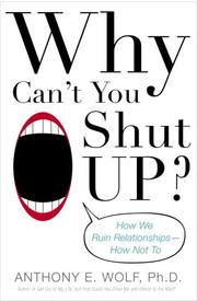 Cover of: Why can't you shut up? by Anthony E. Wolf