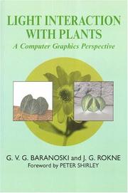 Light interaction with plants by Gladimir Valerio Guimarães Baranoski, Gladimir V. G. Baranoski, Jon G. Rokne