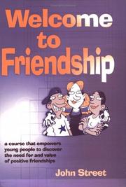 Cover of: Welcome to Friendship: A Course That Empowers Young People to Discover the Need For and Value of Positive Relationships (Lucky Duck Books)