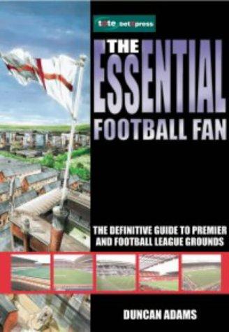 The Essential Football Fan by Duncan Adams