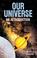 Cover of: Our Universe