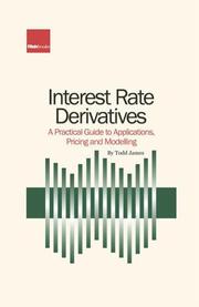 Cover of: Interest Rate Derivatives: A Practical Guide to Applications, Pricing and Modelling