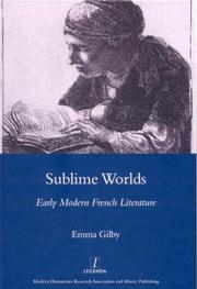 SUBLIME WORLDS: EARLY MODERN FRENCH LITERATURE by Emma Gilby, Emma Gilby, Gilby Emma