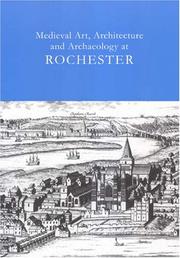 Cover of: Medieval Art, Architecture And Archaeology at Rochester (British Archaeological Association Conference Transactions)
