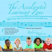 Cover of: The Accelerated Learning Zone: Alpha State Music for Relaxed Learning Efficiency