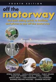 Cover of: OFF THE MOTORWAY: A popular guide that follows the junctions of each of the leading motorways in England, Wales and Now Sctoland (Off the Motorway: A Popular Guide That Follows the Junctions of Each)