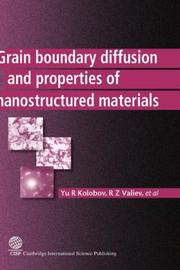 Cover of: Grain Boundary Diffusion and Properties of Nanostructured Materials | Yu R Kolobov