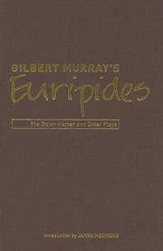Cover of: Gilbert Murray's Euripides: The Trojan Women And Other Plays (Classic Translations Series)