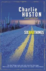 Cover of: Six bad things by Charlie Huston