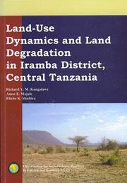 Land-use dynamics and land degradation in Iramba District, Central Tanzania by R. Y. M. Kangalawe, Richard Y. M. Kangalawe, Amos E. Majule, Elieho K. Shishira